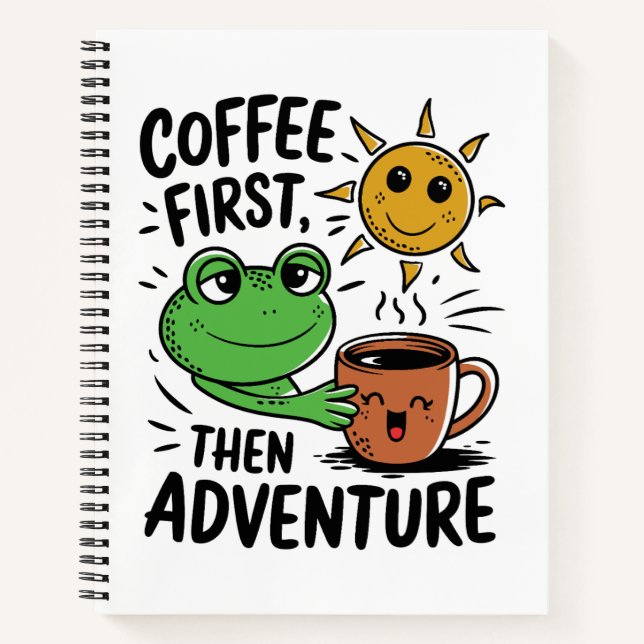 Coffee First Then Adventure – Cute Frog Morning Notebook (Front)