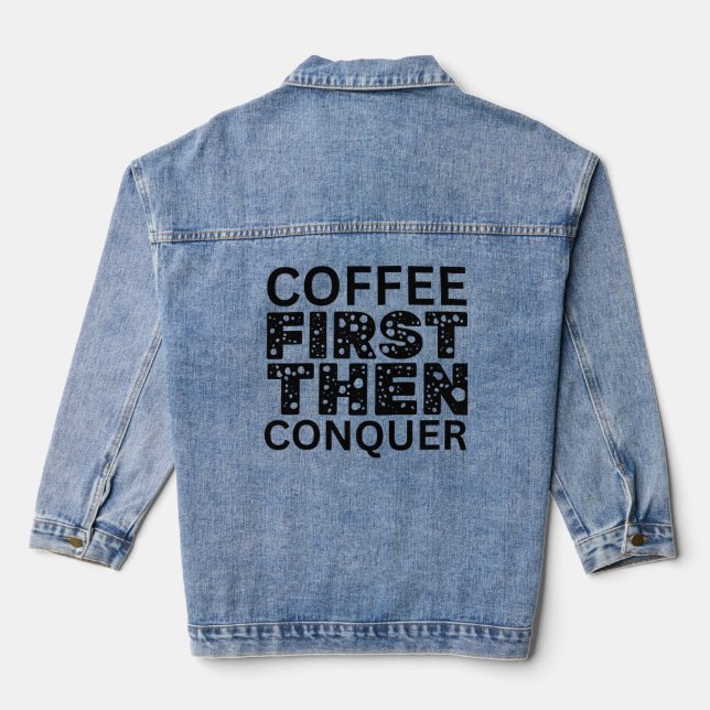 Coffee First, Then Conquer Denim Jacket (Back)
