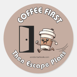 Coffee First Then Escape Plans Sticker