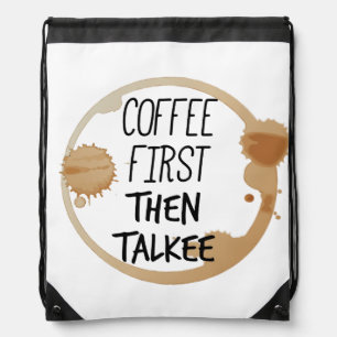 Coffee First Then Talkee Talking Mug Stains Drawstring Bag