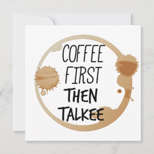Coffee First Then Talkee Talking Mug Stains Invitation