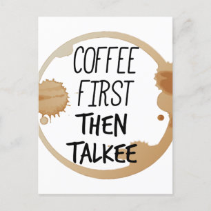 Coffee First Then Talkee Talking Mug Stains Postcard