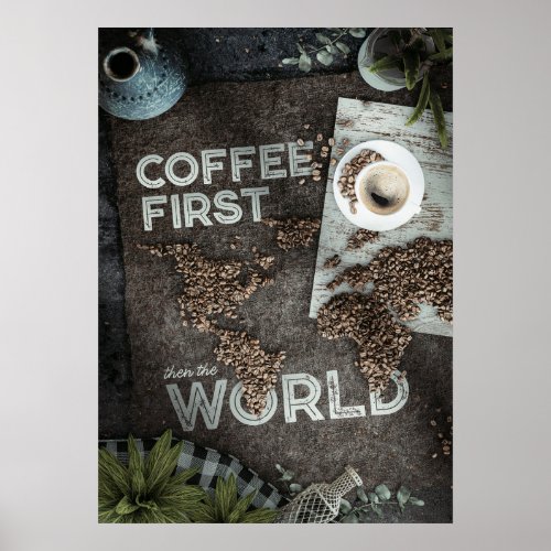 Coffee First Then The World Poster