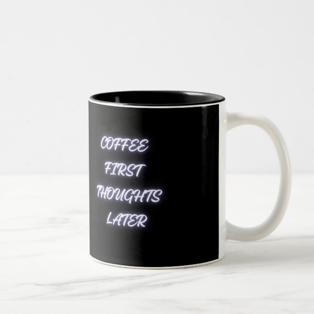 Coffee First Thoughts Later Funny Mug  (Right)