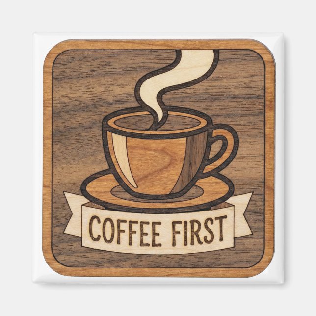 Coffee First Wooden Magnet (Front)