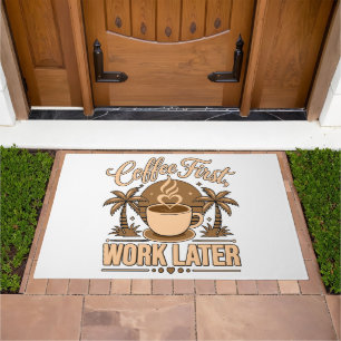 Coffee First, Work Later – Powered by Caffeine Doormat