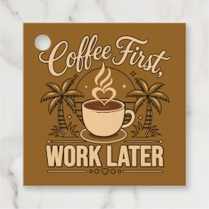 Coffee First, Work Later – Powered by Caffeine Favor Tags