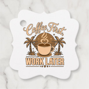 Coffee First, Work Later – Powered by Caffeine Favor Tags