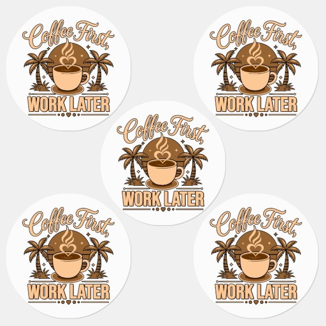 Coffee First, Work Later – Powered by Caffeine Labels (Group)