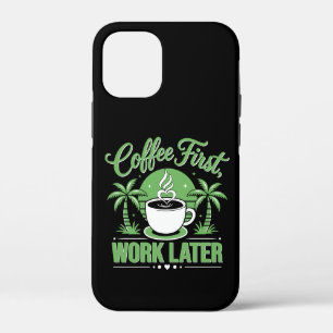 Coffee First Work Later. Powered by Caffeine Vibes iPhone 12 Mini Case