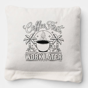 Coffee First Work Later. Powered by Caffeine Vibes Cornhole Bags