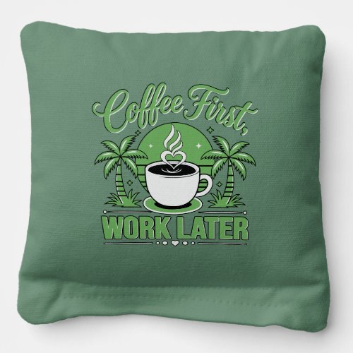Coffee First Work Later. Powered by Caffeine Vibes Cornhole Bags