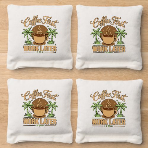 Coffee First Work Later. Powered by Caffeine Vibes Cornhole Bags