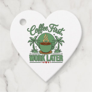 Coffee First Work Later. Powered by Caffeine Vibes Favor Tags