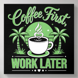 Coffee First Work Later. Powered by Caffeine Vibes Foam Core Photo Tile