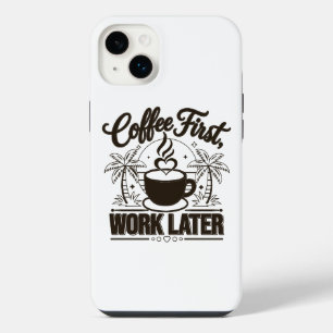Coffee First Work Later. Powered by Caffeine Vibes iPhone 14 Plus Case