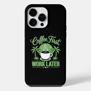 Coffee First Work Later. Powered by Caffeine Vibes iPhone 14 Pro Max Case