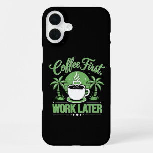 Coffee First Work Later. Powered by Caffeine Vibes iPhone 16 Plus Case