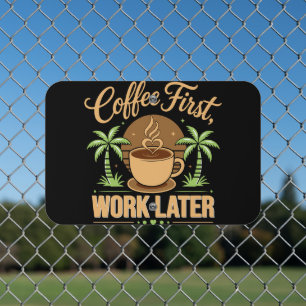 Coffee First Work Later. Powered by Caffeine Vibes Metal Sign
