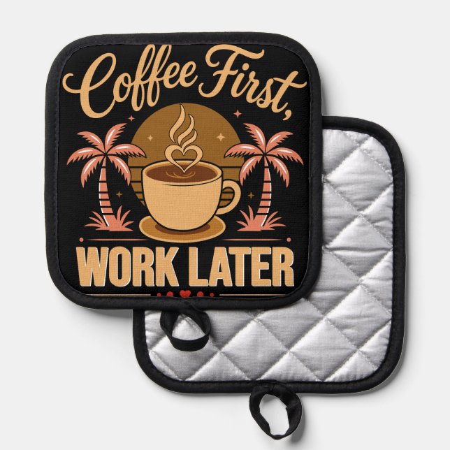 Coffee First Work Later. Powered by Caffeine Vibes Pot Holder (Front/Back)