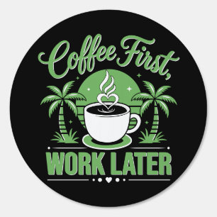Coffee First Work Later. Powered by Caffeine Vibes Sign