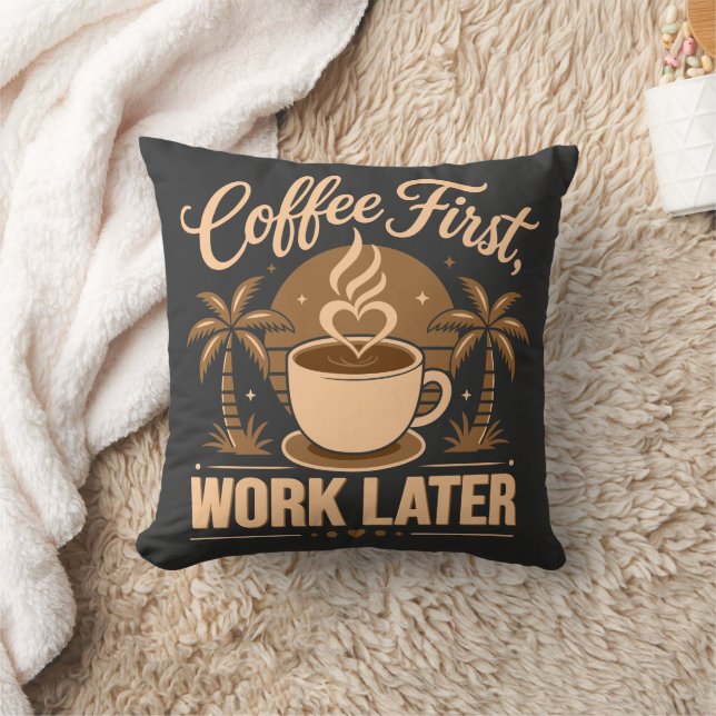 Coffee First Work Later. Powered by Caffeine Vibes Throw Pillow (Blanket)