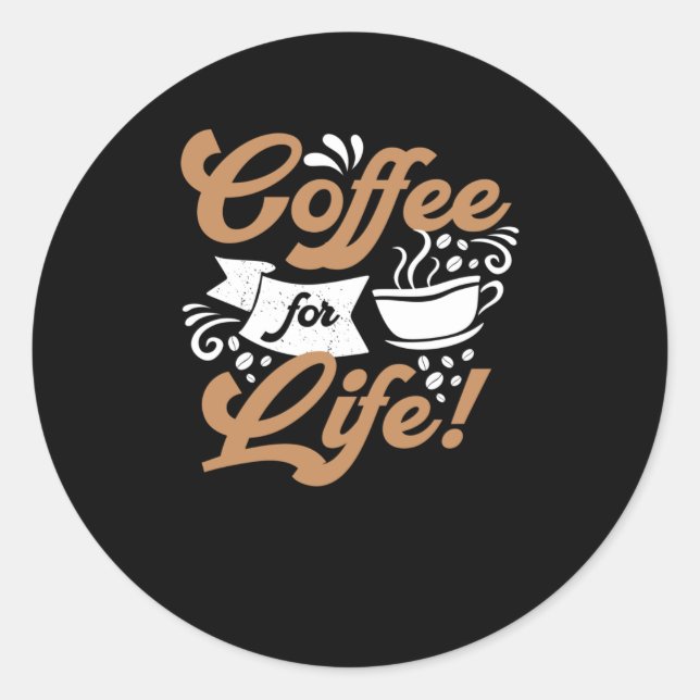 Coffee for Life | Coffee Design Classic Round Sticker (Front)