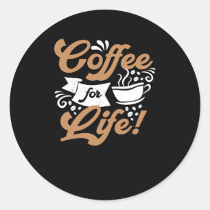 Coffee for Life Coffee Design Classic Round Sticker