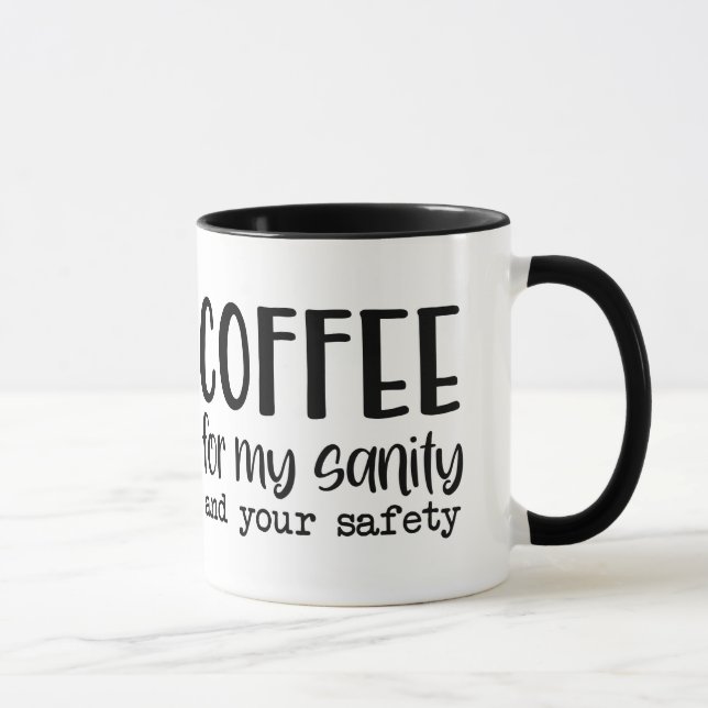 Coffee For My Sanity & Your Safety Humorous Gift  Mug (Right)