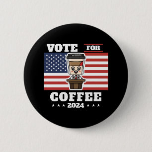 Coffee for president, vote for coffee button