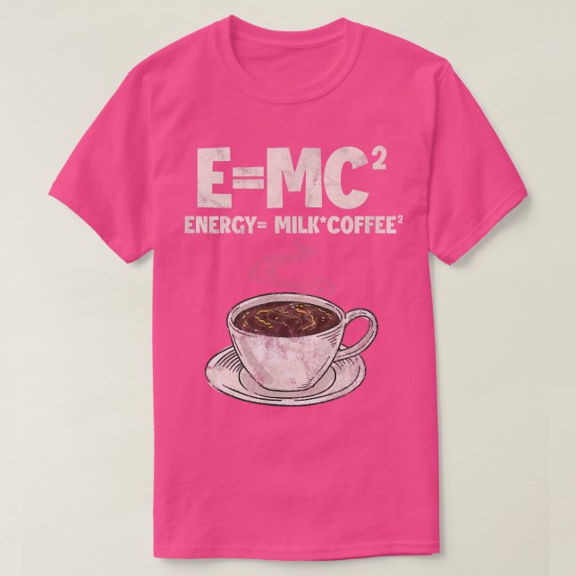 Coffee Formula Science E=MC Energy = Milk Coffee D T-Shirt (Design Front)