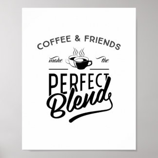Coffee & Friends Make The Perfect Blend, Quote Poster