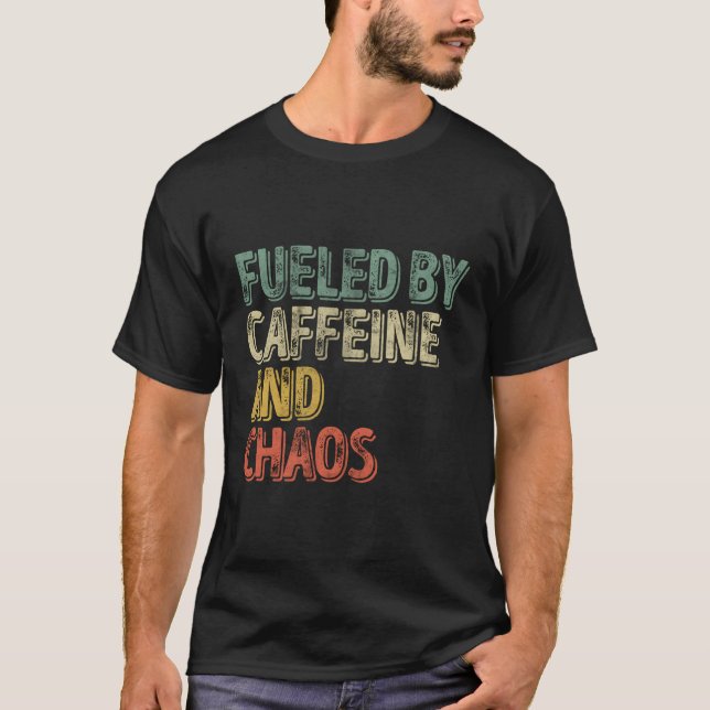 Coffee Fueled By Caffeine And Chaos T-Shirt (Front)