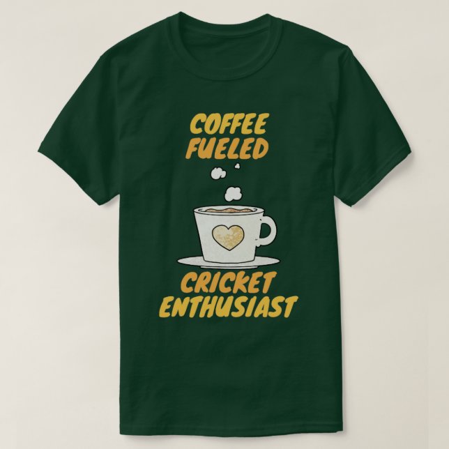 Coffee fueled cricket enthusiast  T-Shirt (Design Front)