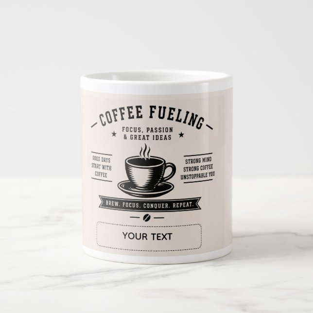 Coffee Fueling – Motivational Personalized Coffee  Giant Coffee Mug (Front)