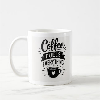 Coffee fuels everything mug