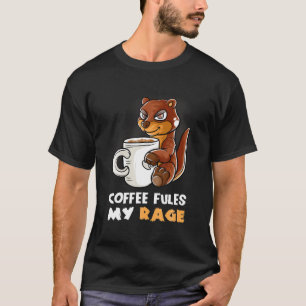 Coffee Fules My Rage In My Mug Caffeine Nerd Funny T-Shirt