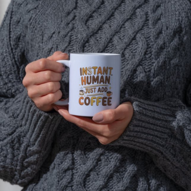 Coffee Funny Giftful Instant Human Design Coffee Mug (Creator Uploaded)