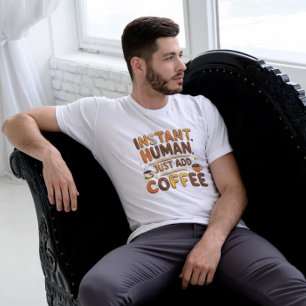 Coffee Funny Giftful Instant Human Design T-Shirt