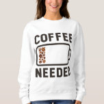 Coffee Funny Saying Coffee Drinker Espresso Coffee Sweatshirt