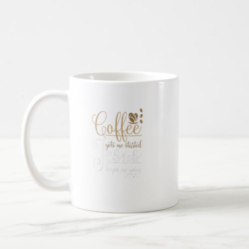 Coffee Gets Me Started Jesus Keeps Me Going Jesus  Coffee Mug