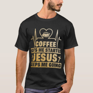Coffee Gets Me Started Jesus Keeps Me Going Retro  T-Shirt