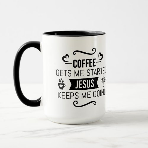 Coffee gets me started Jesus keeps me going text Mug