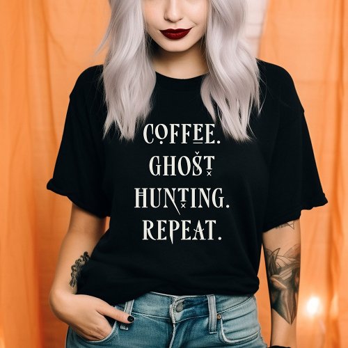 Coffee Ghost Hunting Fun Halloween Typography T_Shirt