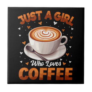Coffee Girls Women Just A Girl Who Loves Coffee Ceramic Tile