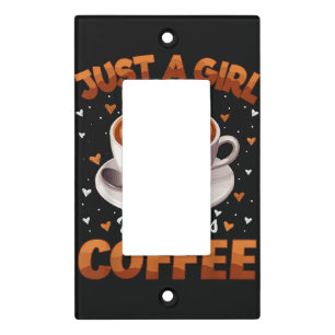 Coffee Girls Women Just A Girl Who Loves Coffee Light Switch Cover