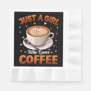 Coffee Girls Women Just A Girl Who Loves Coffee Napkins