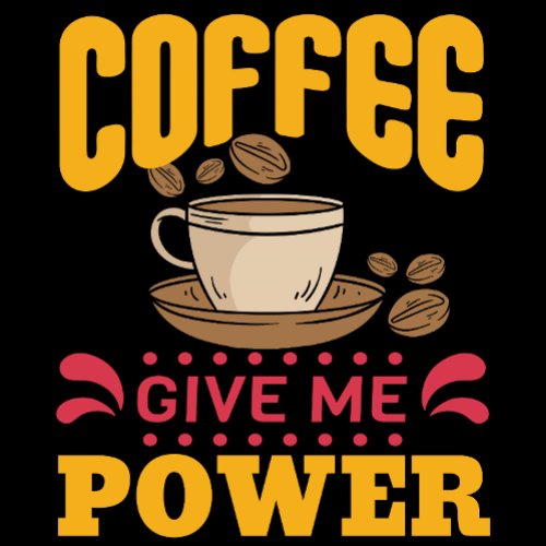 Coffee Give Me Power T_Shirt