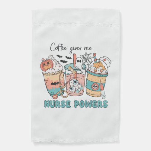 Coffee Gives Me Nurse Power Halloween Garden Flag