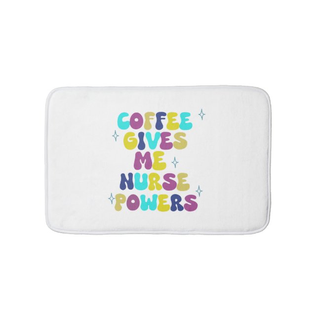 Coffee Gives Me Nurse Powers Bath Mat (Front)